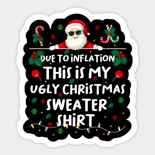 Due to inflation this is my ugly christmas Sticker by sopiansentor8